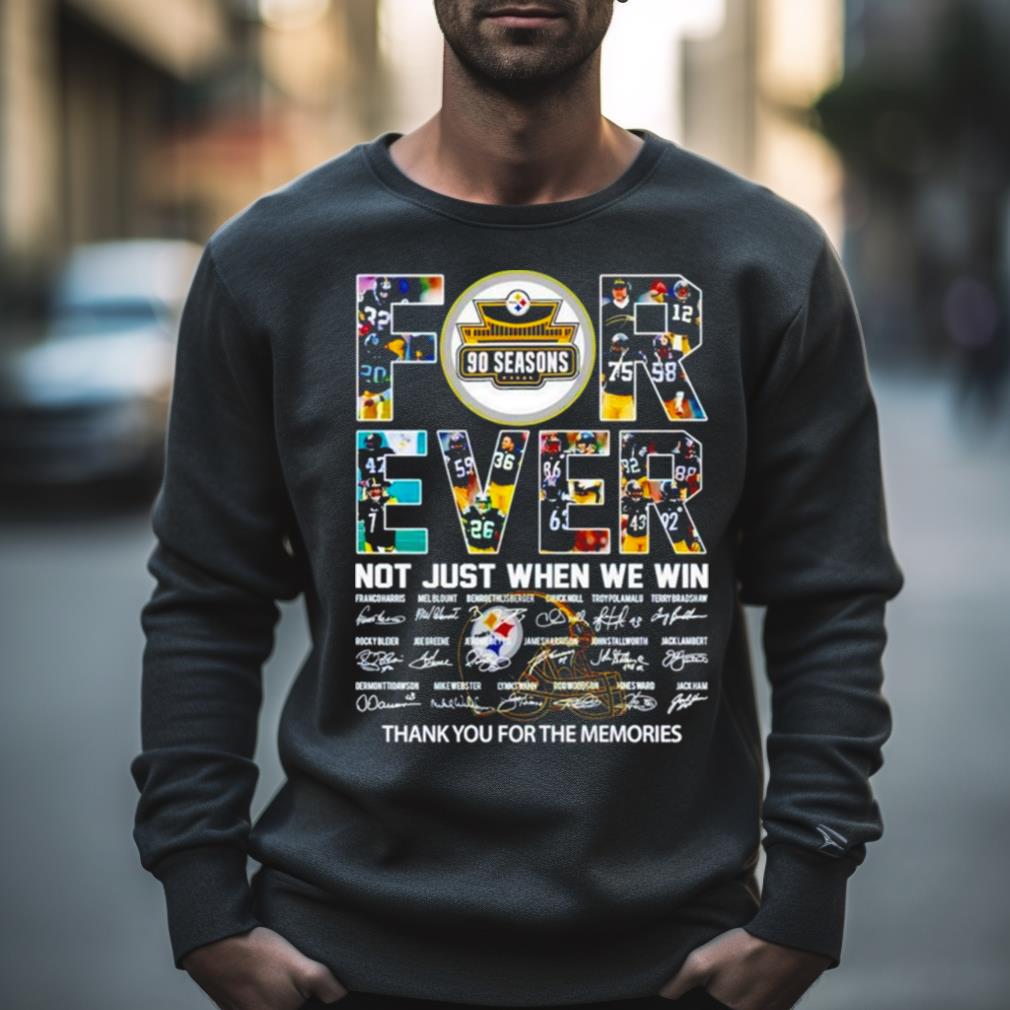 Pittsburgh Steelers 90 Seasons Forever Not Just When We Win Signatures Thank You For The Memories Shirt