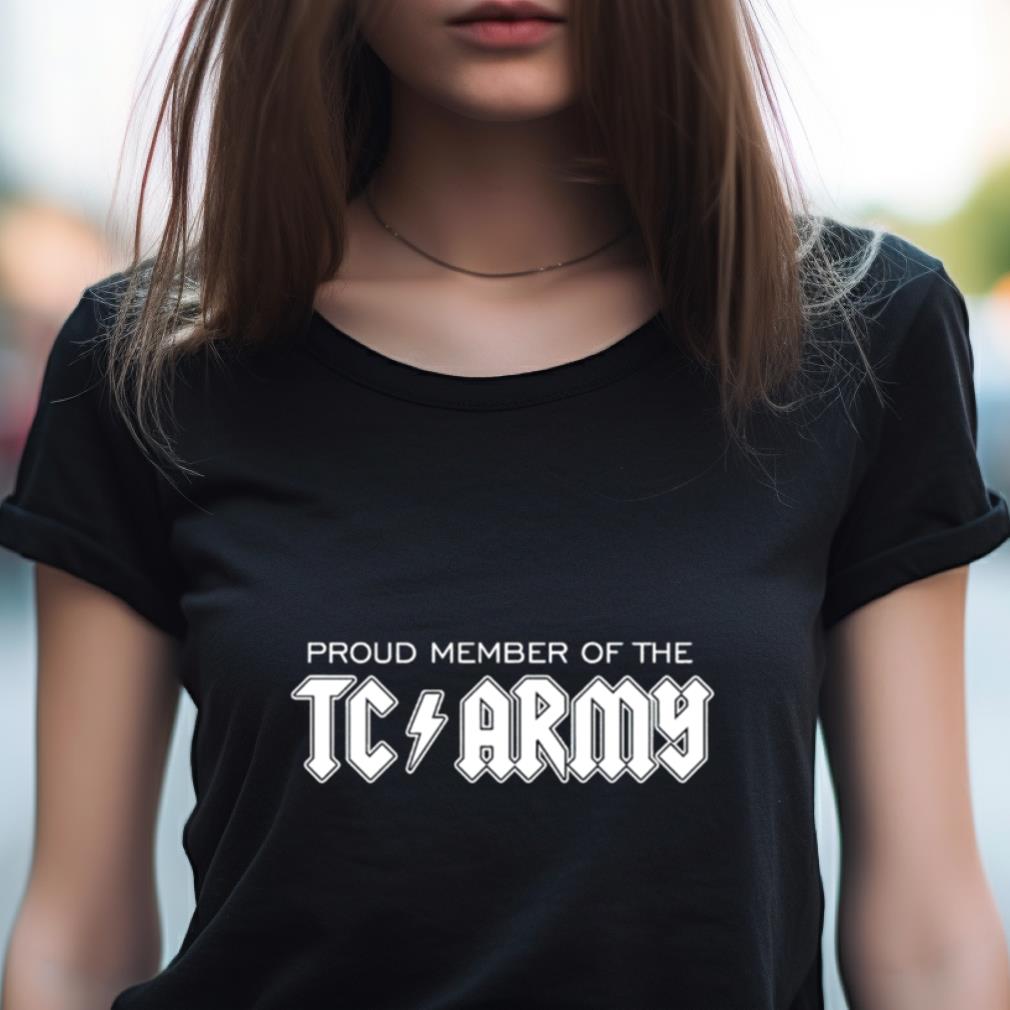 Proud Member Of The Tc Army Shirt