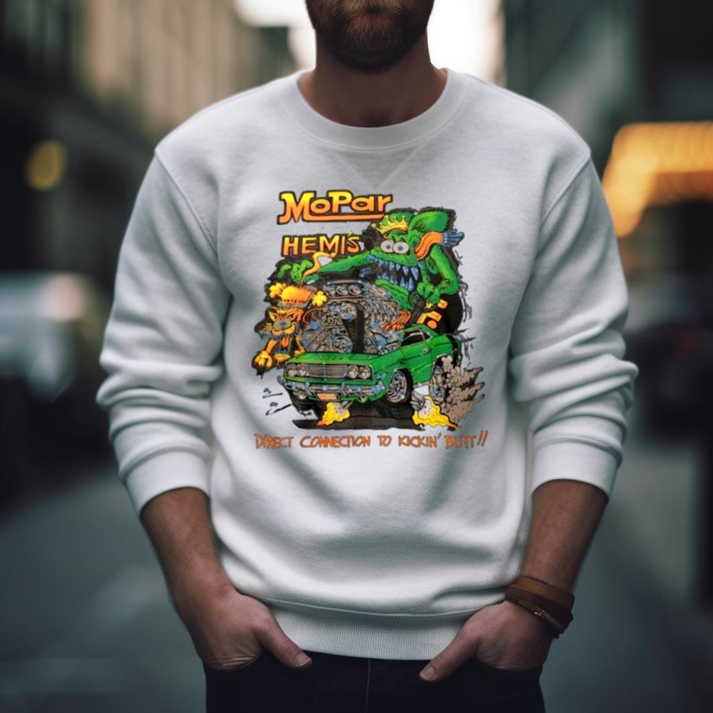 Rat Fink Mopar Hemi’S Direct Connection To Kickin’ Butt 2023 Shirt