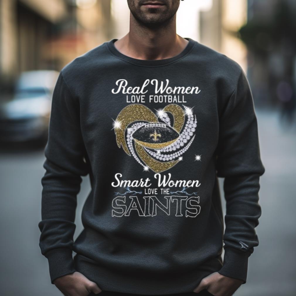 Real women love football smart women love the saints shirt, hoodie