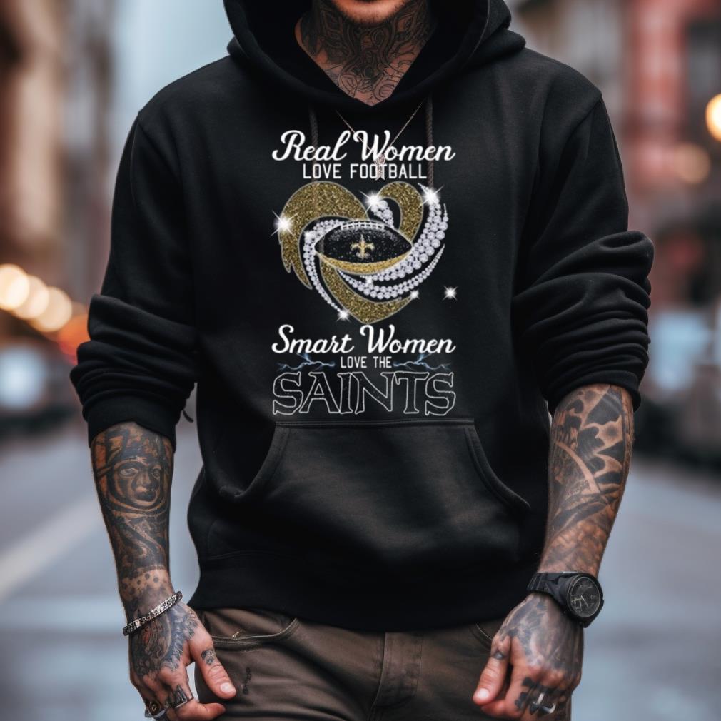 Real Women Love Football Smart Women Love The New Orleans Saints 2023 shirt,  hoodie, sweater, long sleeve and tank top