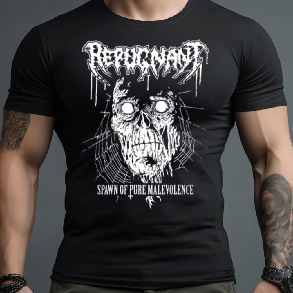 Repugnant Spawn Of Pure Malevolence Shirt