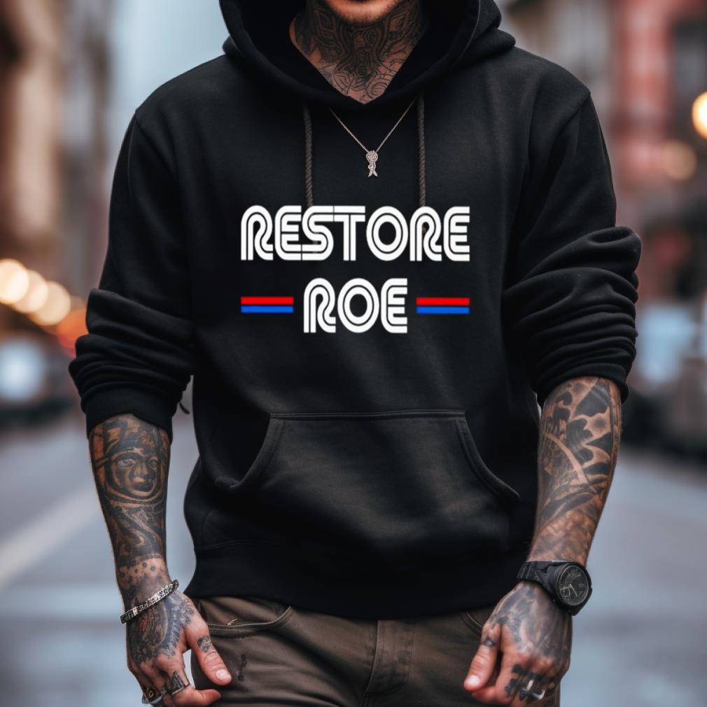 Restore Roe Shirt Restore Roe Shirt