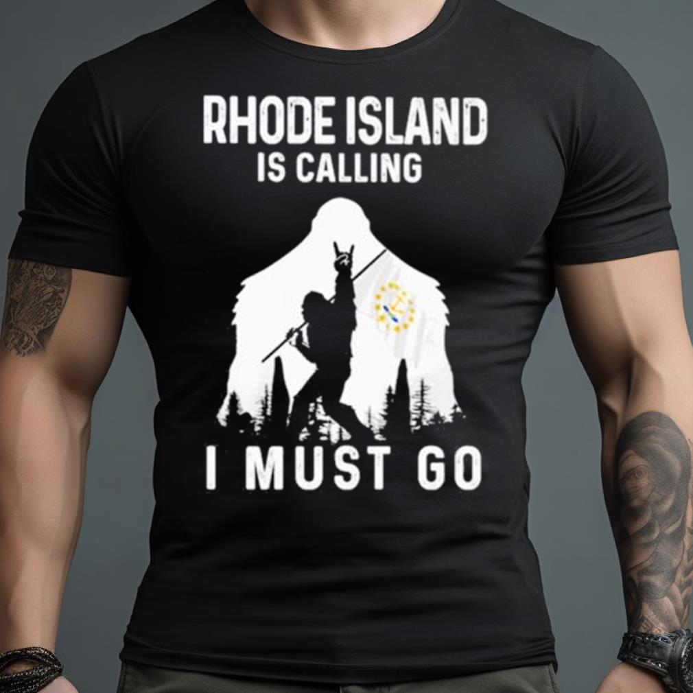 Rhode Island Is Calling I Must Go Bigfoot Flag Shirt