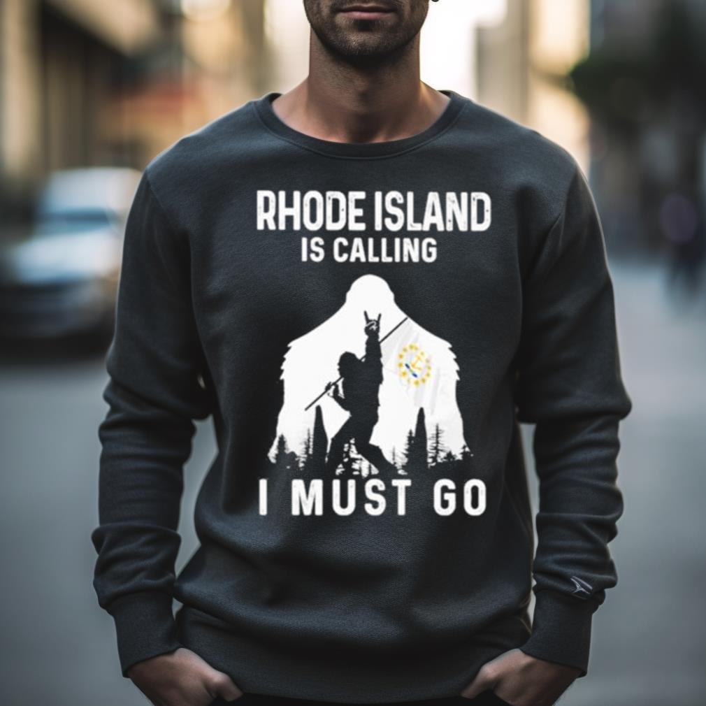 Rhode Island Is Calling I Must Go Bigfoot Flag Shirt