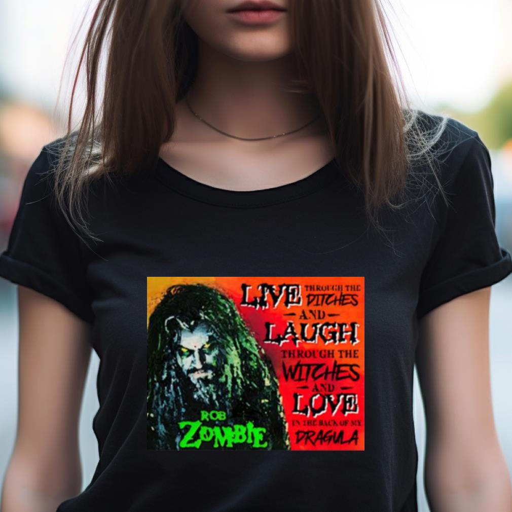 Rob Zombie Dragula The Ditches And Laugh Shirt Rob Zombie Dragula The Ditches And Laugh Shirt