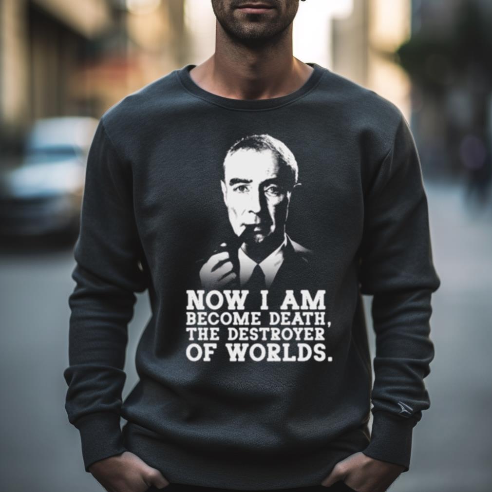 Robert Oppenheimer Quote Shirt