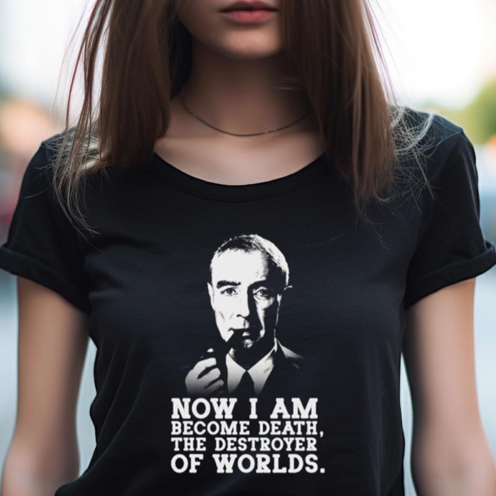 Robert Oppenheimer Quote Shirt Robert Oppenheimer Quote Shirt
