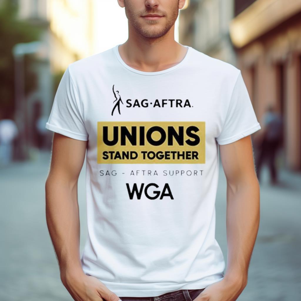 Sag Aftra Unions Stand Together Wga Shirt