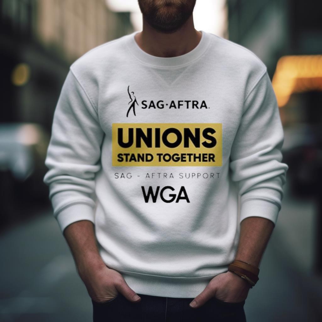 Sag Aftra Unions Stand Together Wga Shirt
