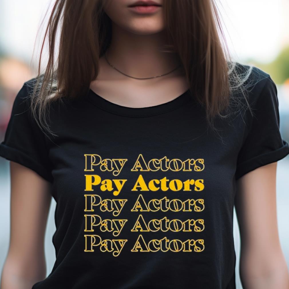 Sag Aftre Pay Actors Shirt Sag Aftre Pay Actors Shirt
