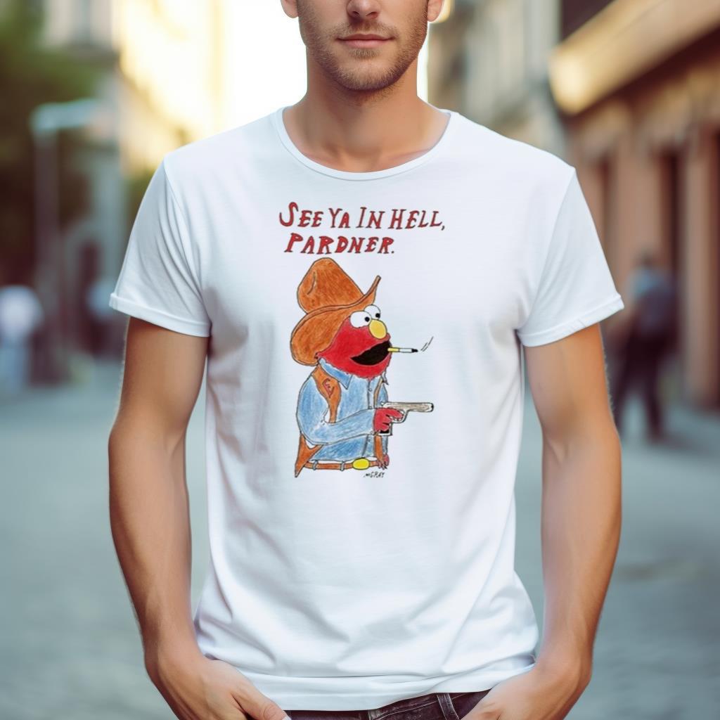 See Ya In Hell Pardner Shirt