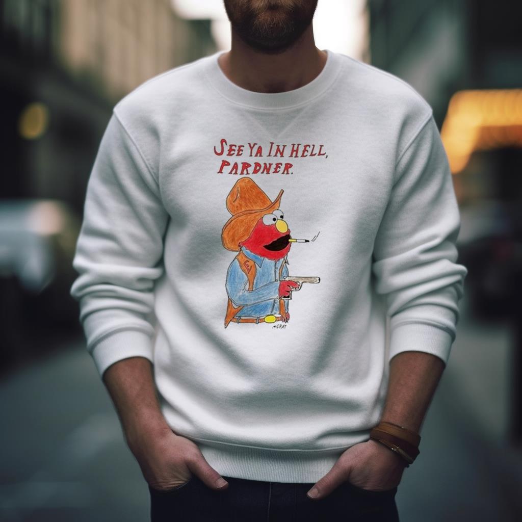 See Ya In Hell Pardner Shirt