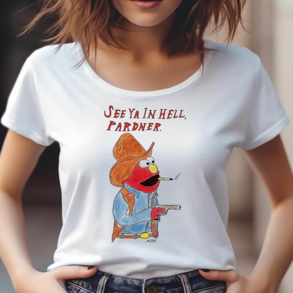 See Ya In Hell Pardner Shirt See Ya In Hell Pardner Shirt
