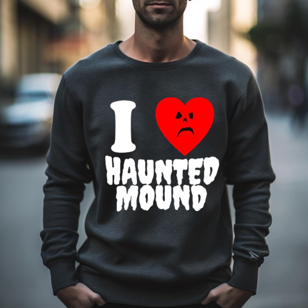 Sematary I Love Haunted Mound Shirt Sematary I Love Haunted Mound Shirt