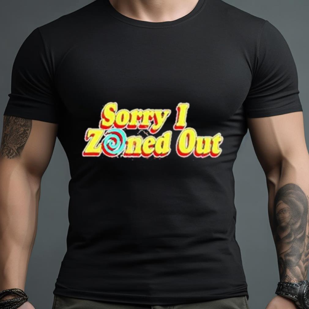 Shane Dawson Merch Sorry I Zoned Out Shirt