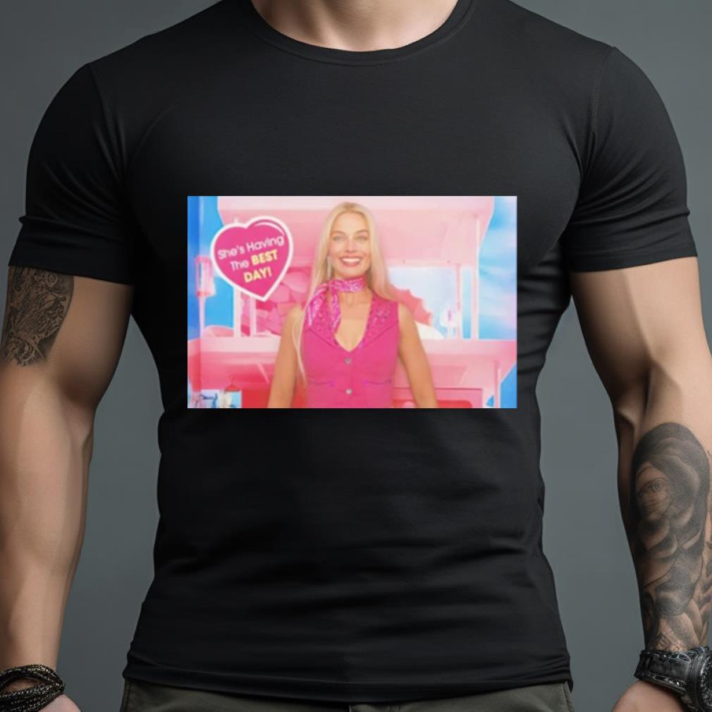 She’S Having The Best Day Barbie Shirt
