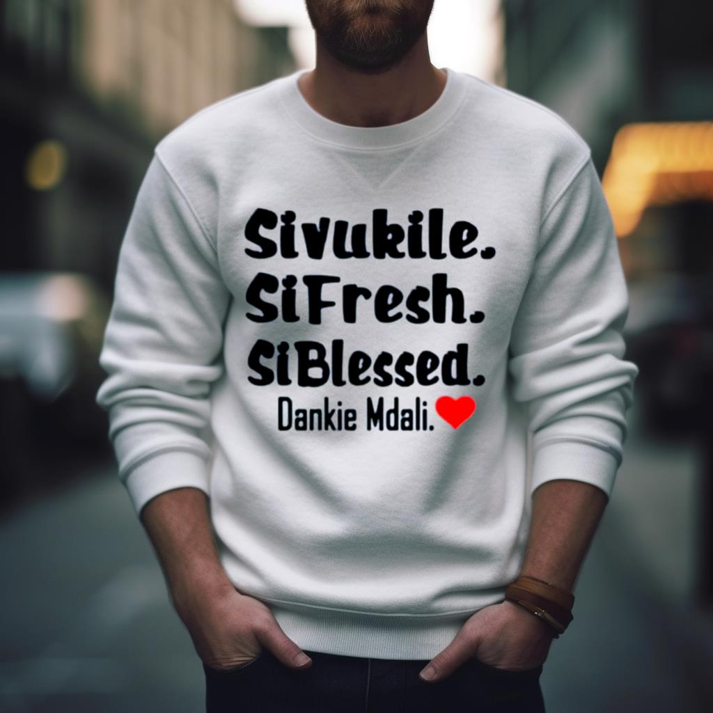 Sivukile Sifresh Siblessed Dankie Mdali Shirt