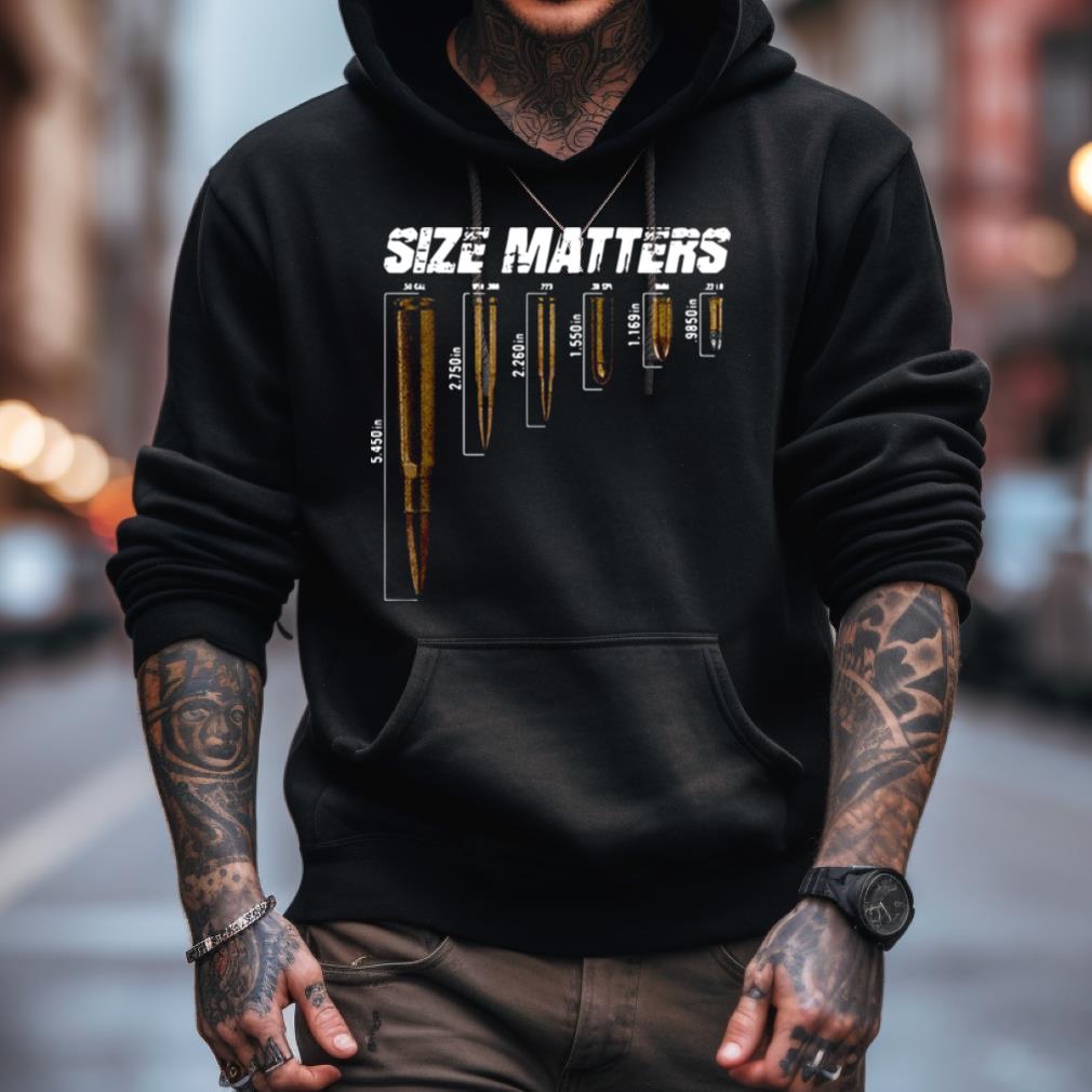 Size Matters The Size Of The Bullet Shirt Size Matters The Size Of The Bullet Shirt