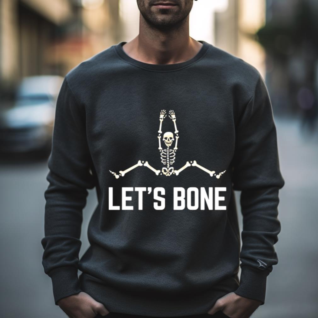 Skeleton Let’S Bone Shirt