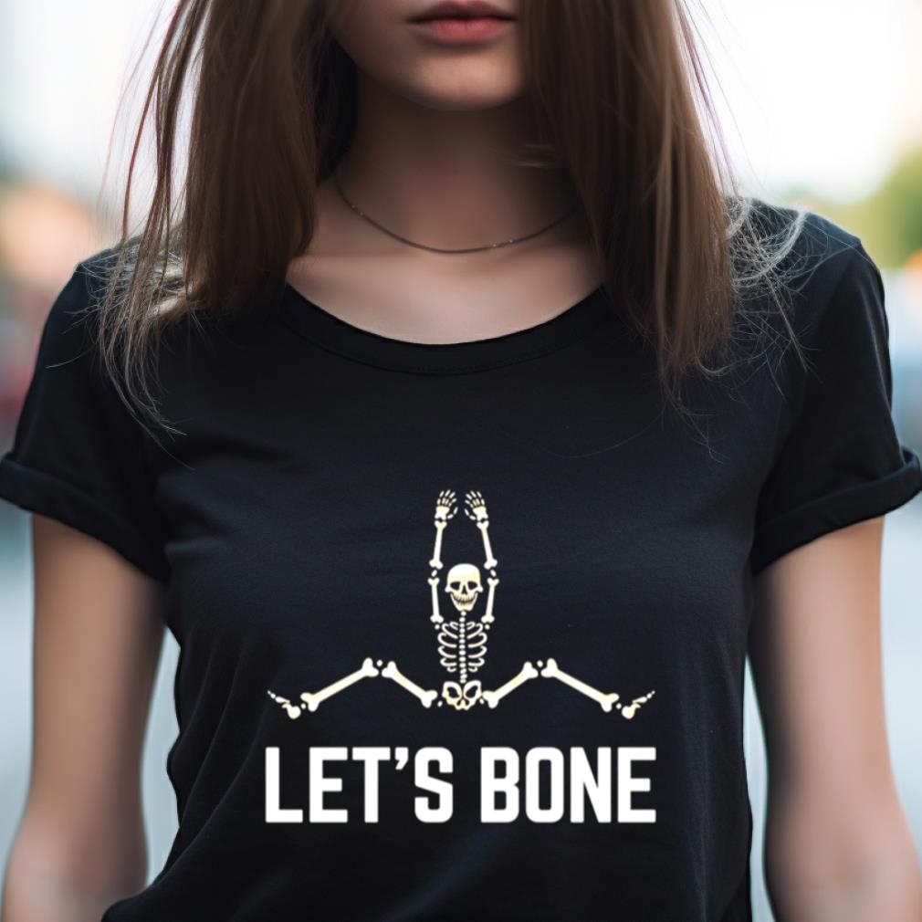 Skeleton Let'S Bone Shirt Skeleton Let'S Bone Shirt