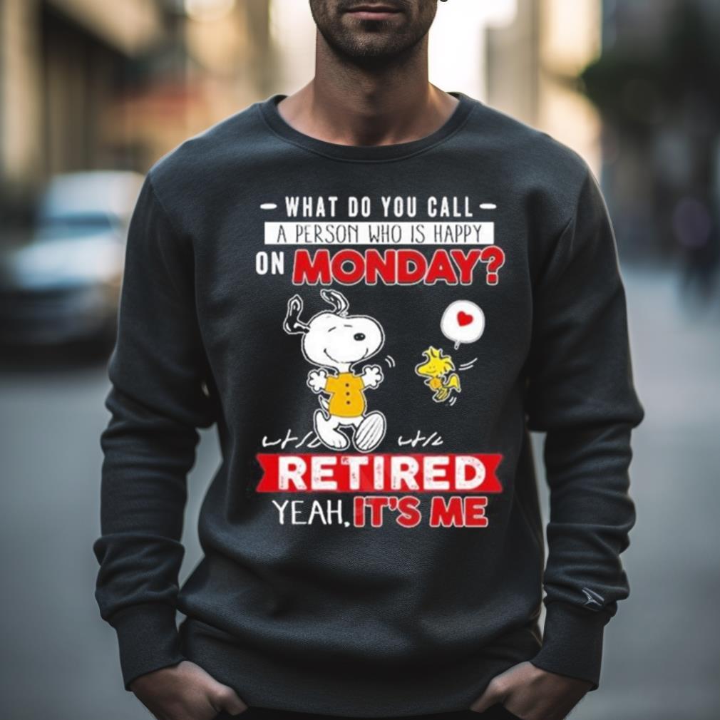 Snoopy And Woodstock What Do You Call A Person Who Is Happy On Monday Shirt