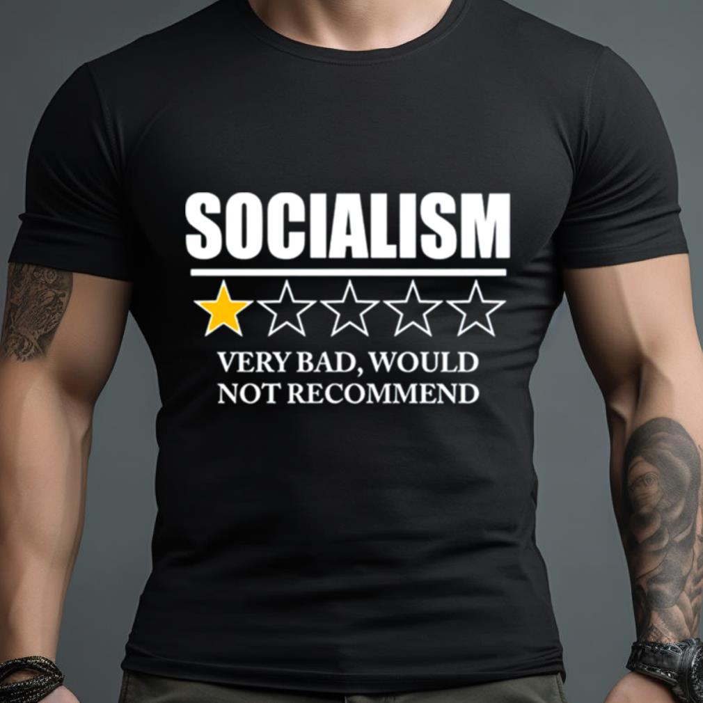 Socialism 1 Star Very Bad Would Not Recommend Shirt
