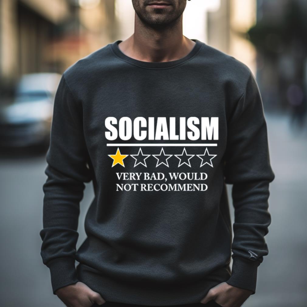 Socialism 1 Star Very Bad Would Not Recommend Shirt