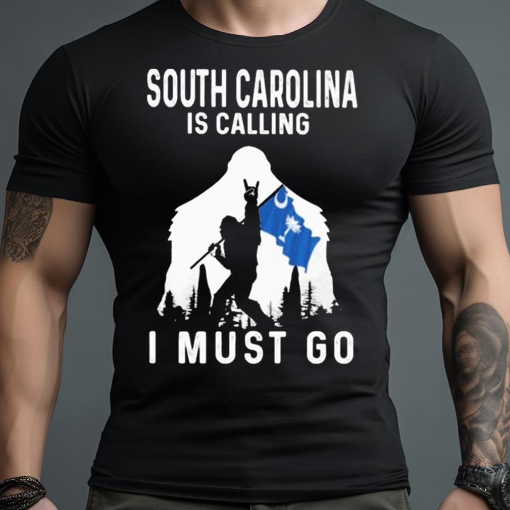 South Carolina Is Calling I Must Go Bigfoot Flag Shirt