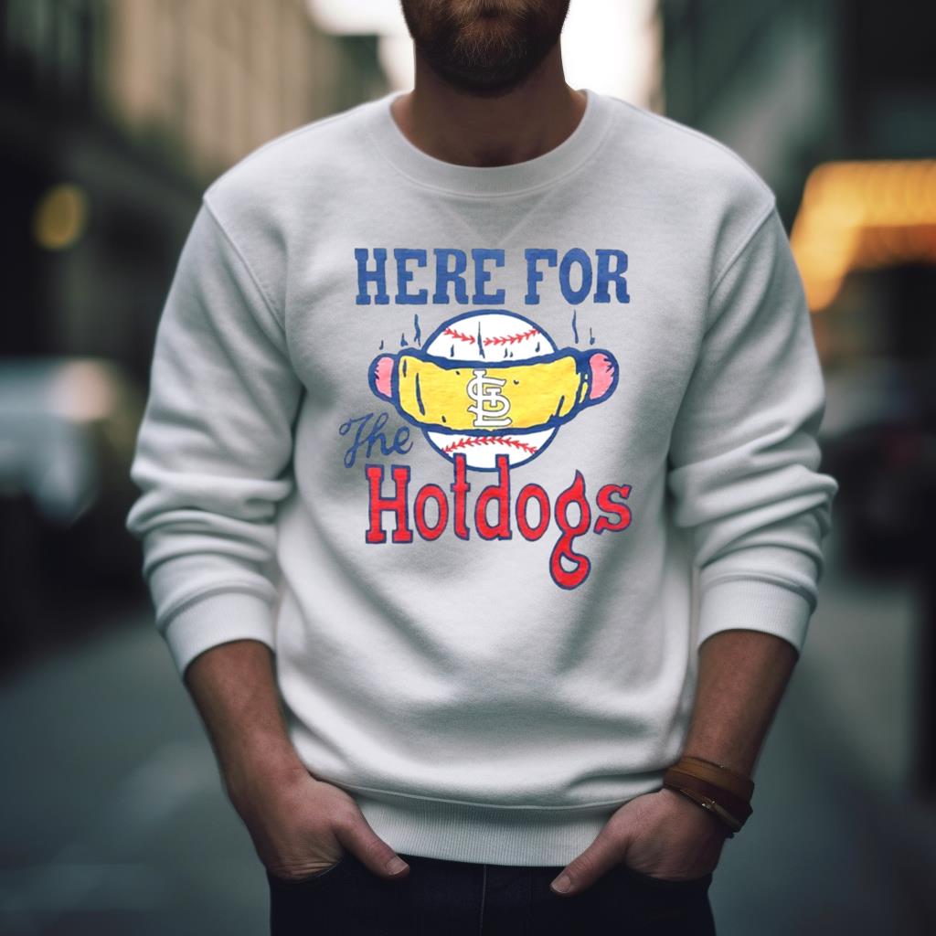 St. Louis Cardinals Here For The Hotdogs Shirt