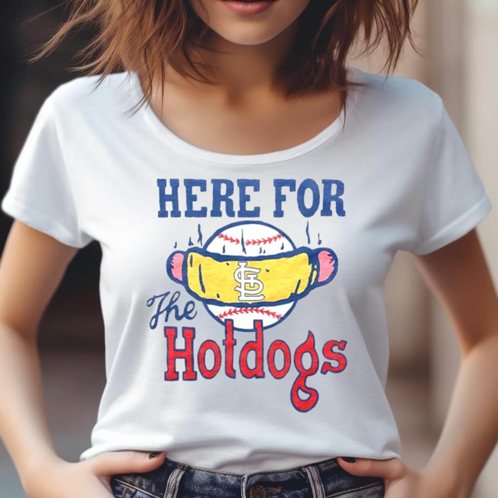 St. Louis Cardinals Here For The Hotdogs Shirt St. Louis Cardinals Here For The Hotdogs Shirt