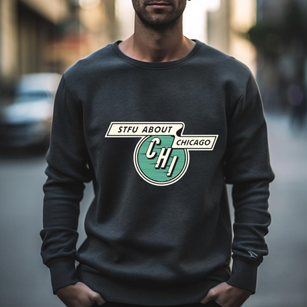Stfu About Chicago Vintage Transit Shirt
