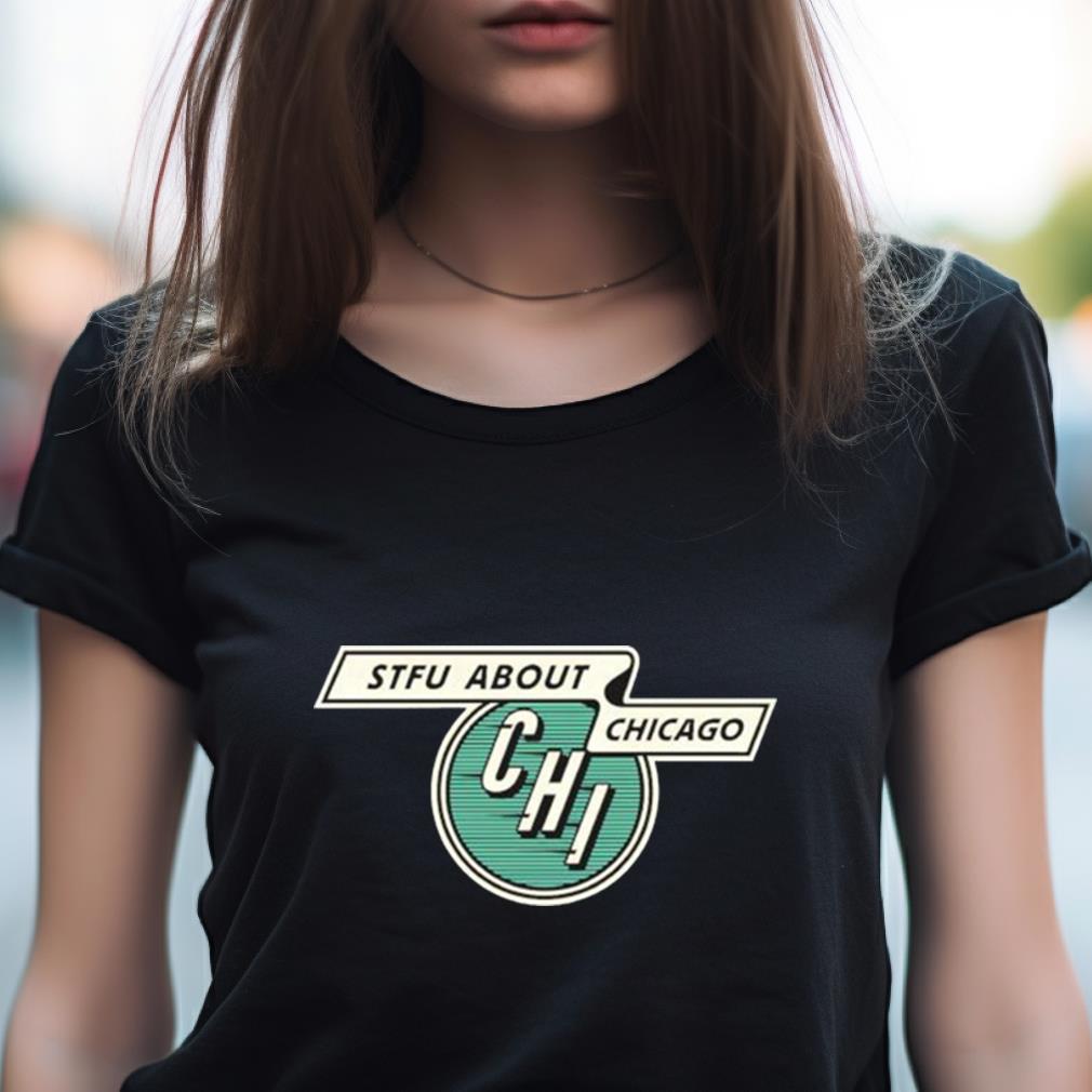Stfu About Chicago Vintage Transit Shirt Stfu About Chicago Vintage Transit Shirt