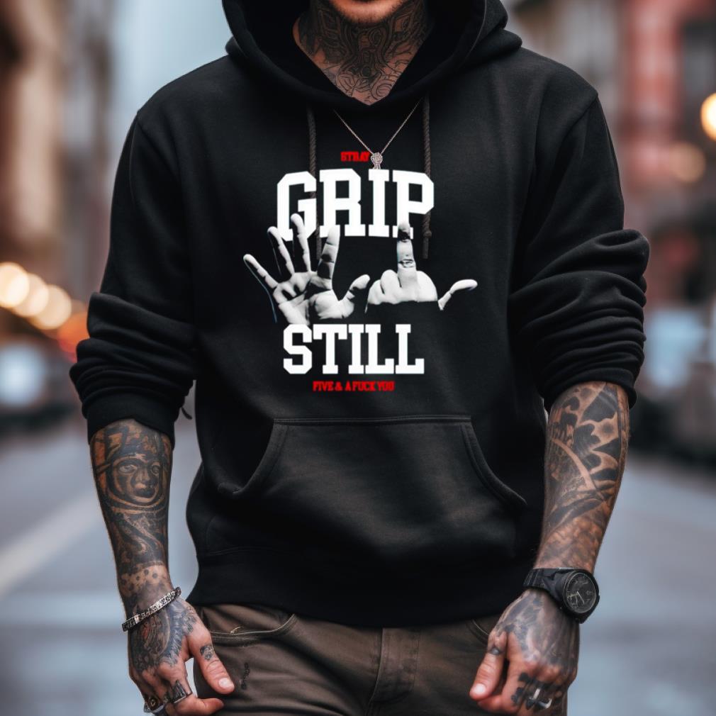Stray Society Grip Still Five & A Fuck You Shirt Stray Society Grip Still Five & A Fuck You Shirt