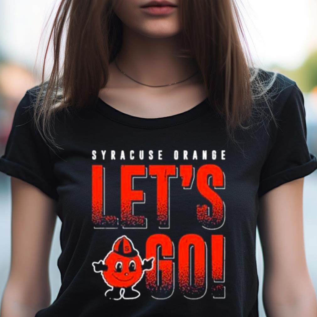 Syracuse Orange Let'S Go Shirt Syracuse Orange Let'S Go Shirt
