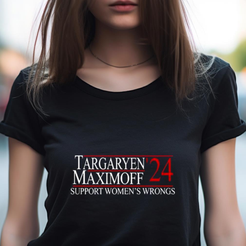 Targaryen'2Women's Shirt Maximoff Support Women'S Wrongs Shirt Targaryen'2Women's Shirt Maximoff Support Women'S Wrongs Shirt