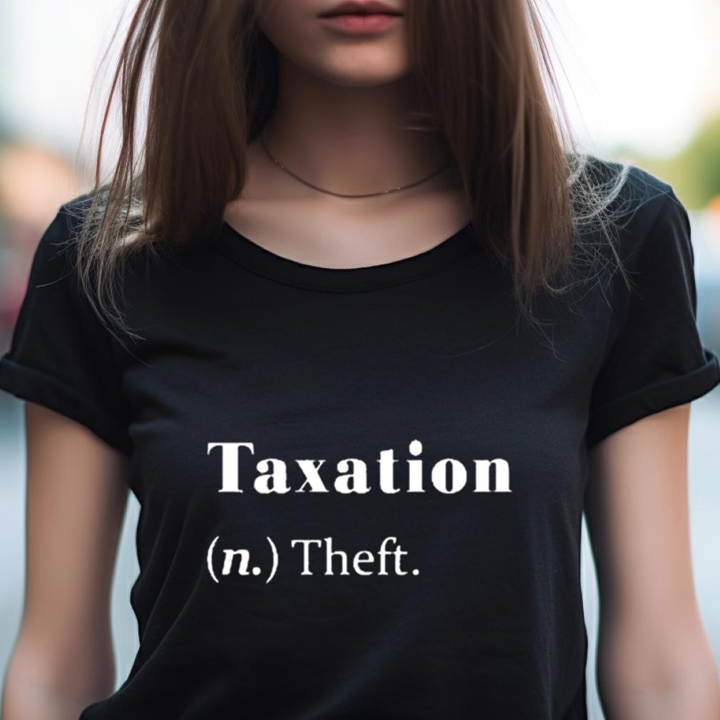Taxation Is Theft Dictionary Definition Shirt Taxation Is Theft Dictionary Definition Shirt