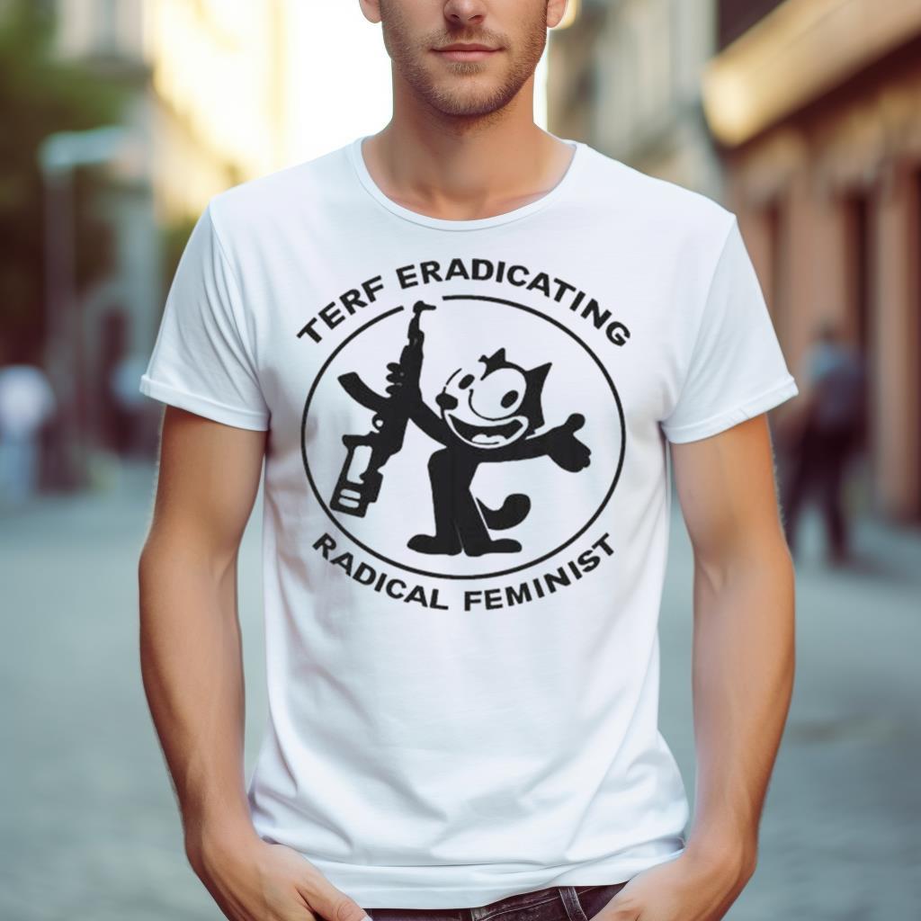 Terf Eradicating Radical Feminist Shirt