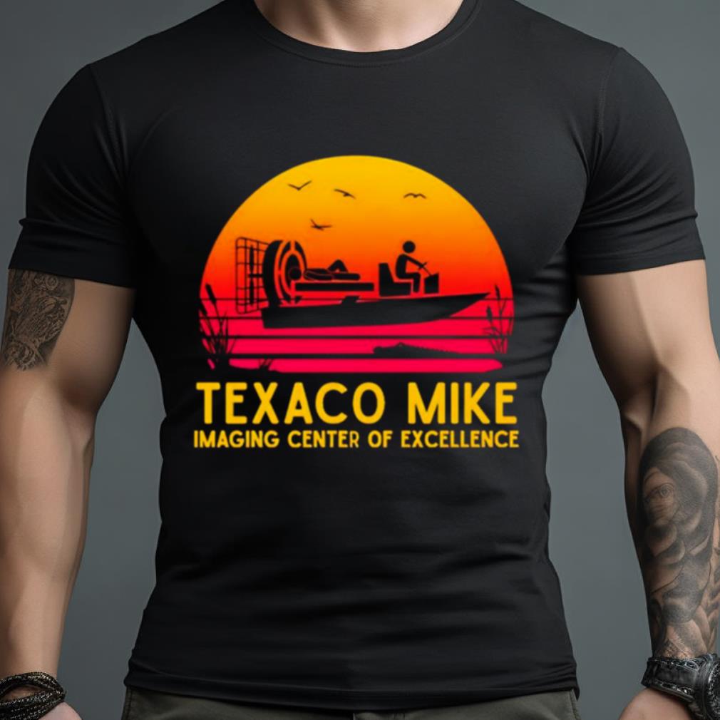 Texaco Mike Imaging Center Of Excellence Shirt