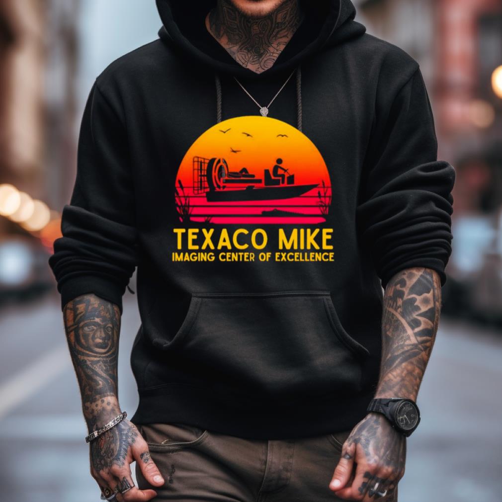 Texaco Mike Imaging Center Of Excellence Shirt Texaco Mike Imaging Center Of Excellence Shirt