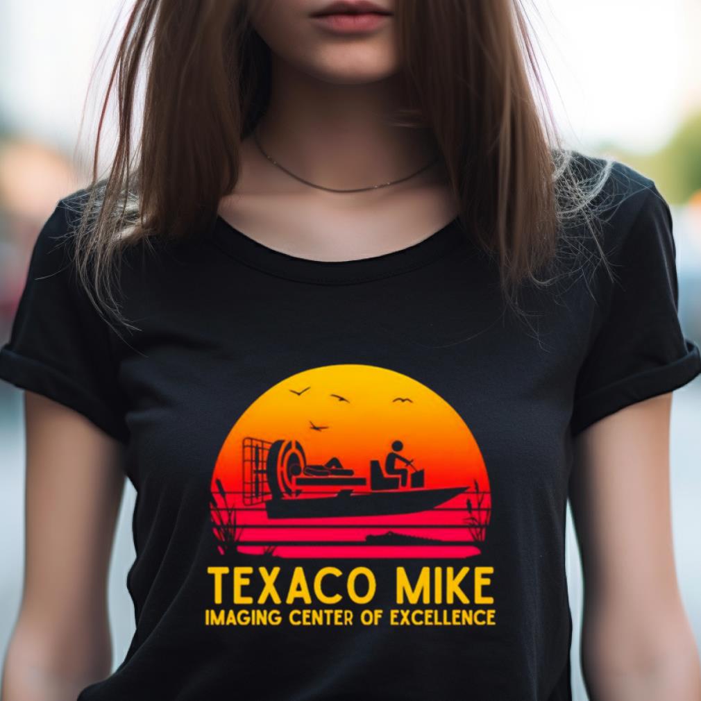 Texaco Mike Imaging Center Of Excellence Shirt Texaco Mike Imaging Center Of Excellence Shirt