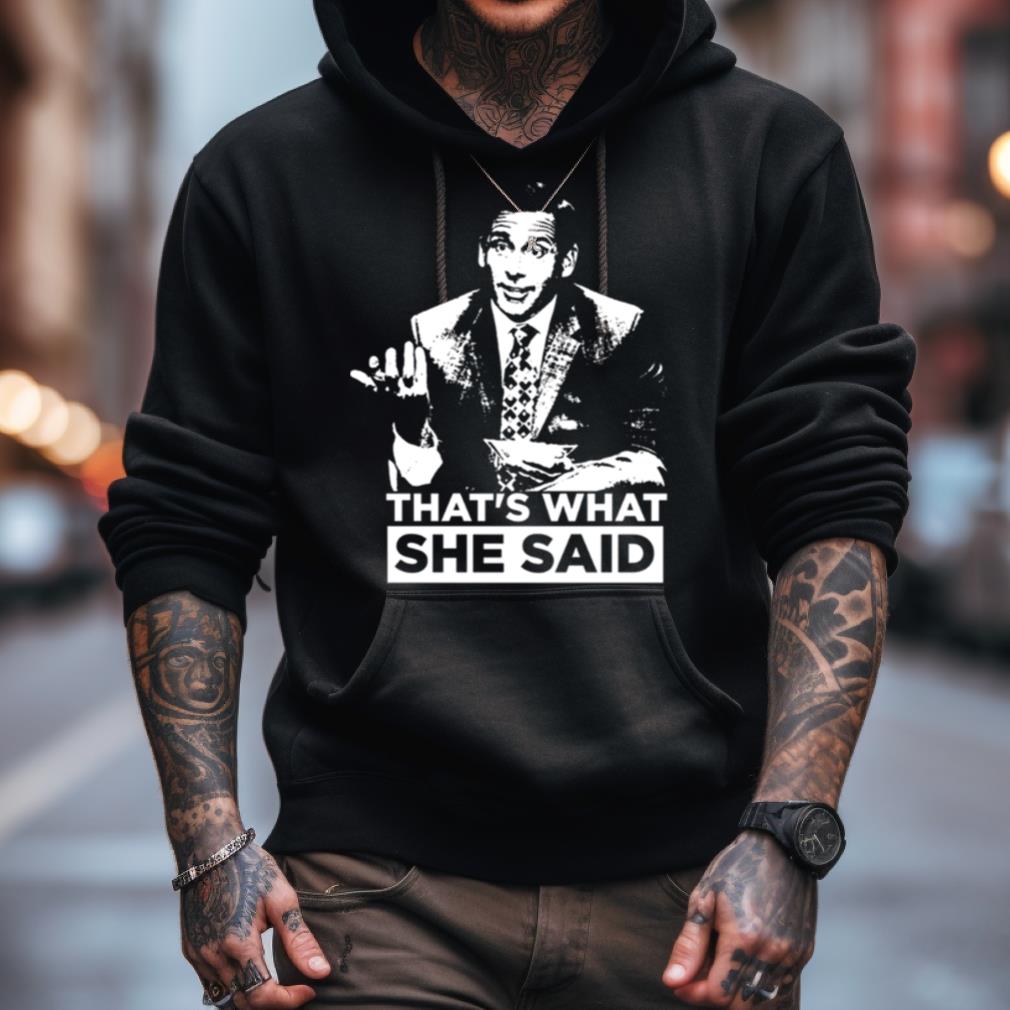 That'S What She Said The Office Quote Shirt That'S What She Said The Office Quote Shirt