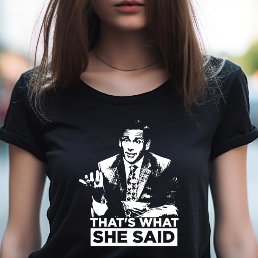 That'S What She Said The Office Quote Shirt That'S What She Said The Office Quote Shirt
