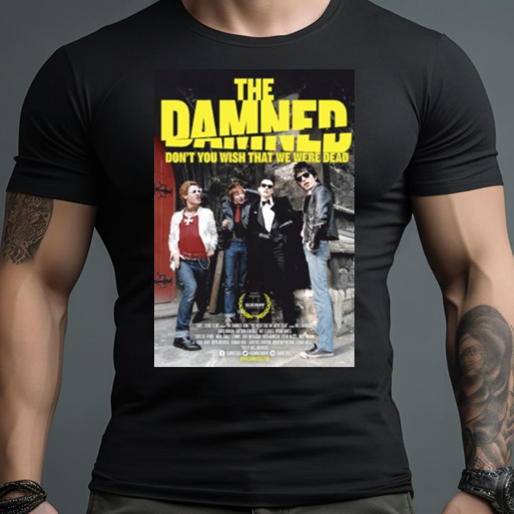 The Damned Dont You Wish That We Were Dead Shirt