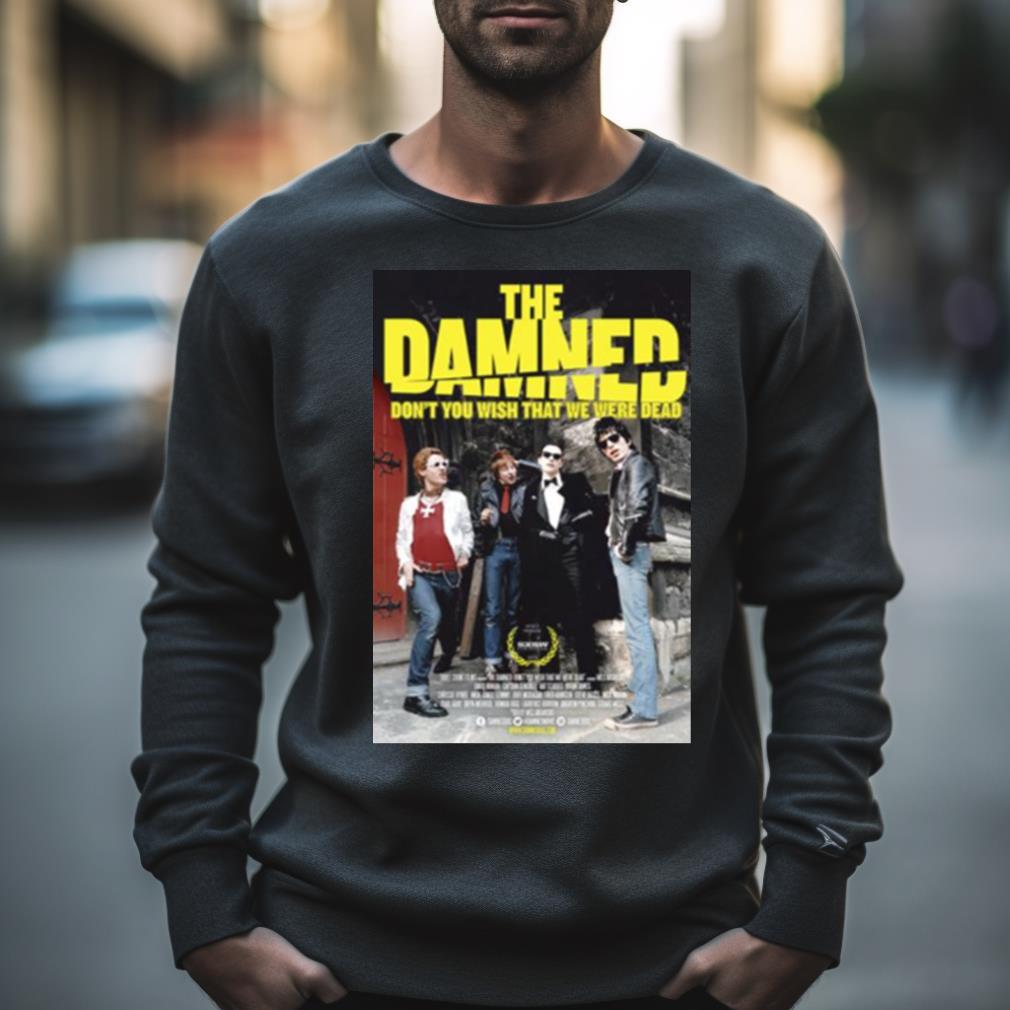 The Damned Dont You Wish That We Were Dead Shirt