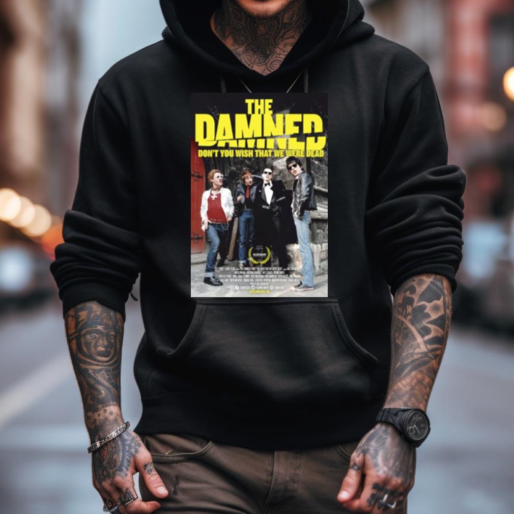 The Damned Dont You Wish That We Were Dead Shirt The Damned Dont You Wish That We Were Dead Shirt