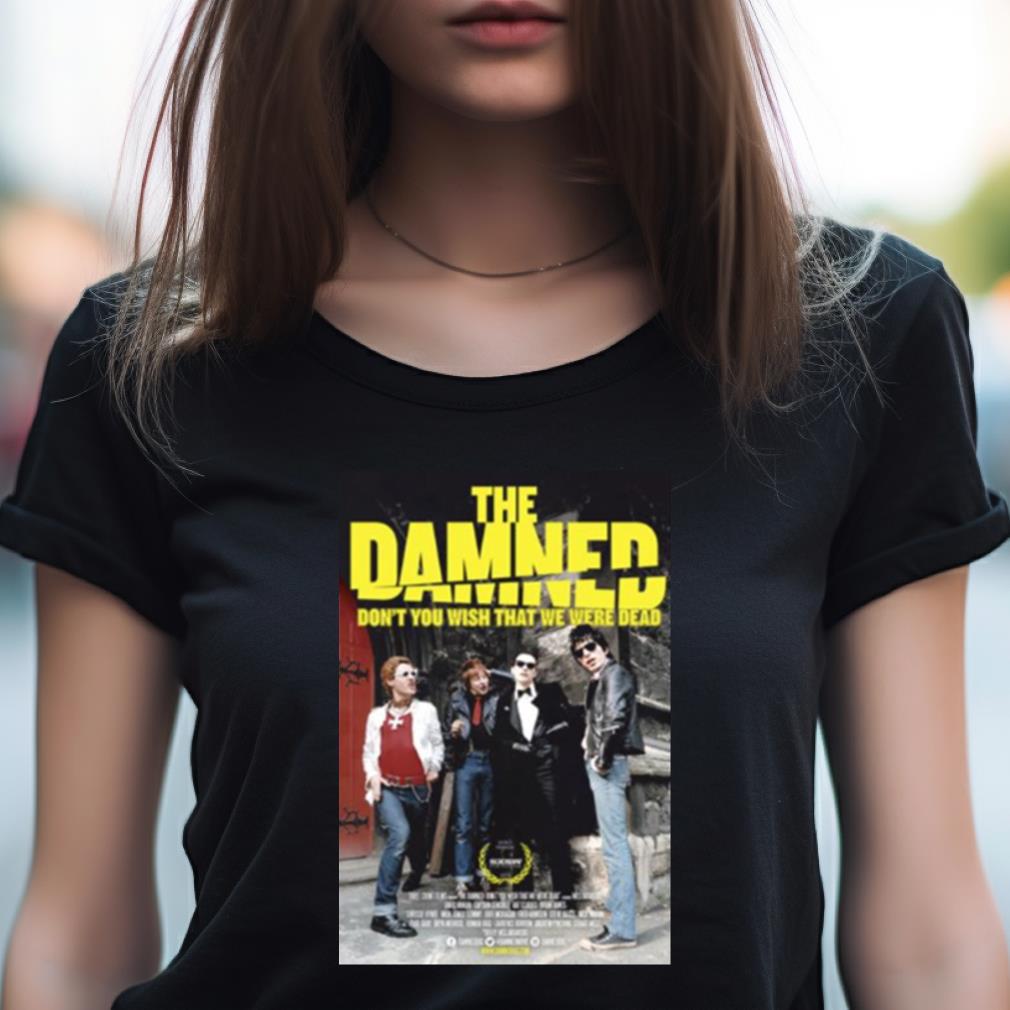 The Damned Dont You Wish That We Were Dead Shirt The Damned Dont You Wish That We Were Dead Shirt