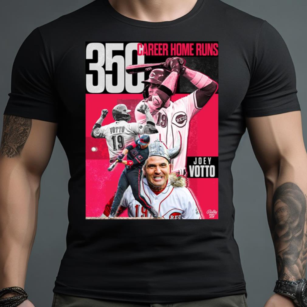 The Goat Joey Votto Still Bangs 350 Career Home Runs T Shirt