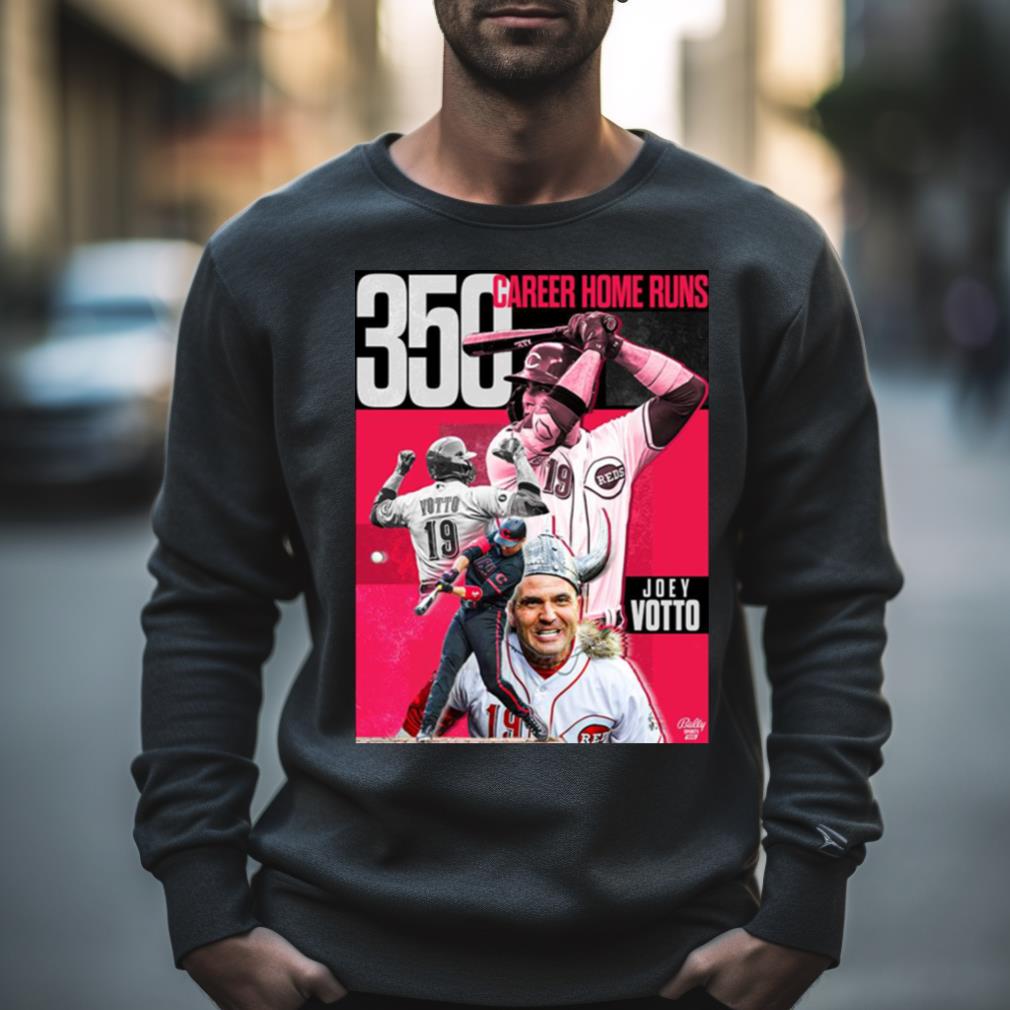 The Goat Joey Votto Still Bangs 350 Career Home Runs T Shirt