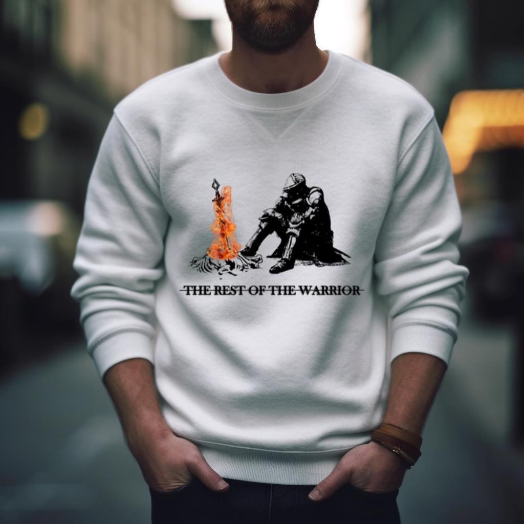 The Rest Of The Warrior Dark Souls Shirt